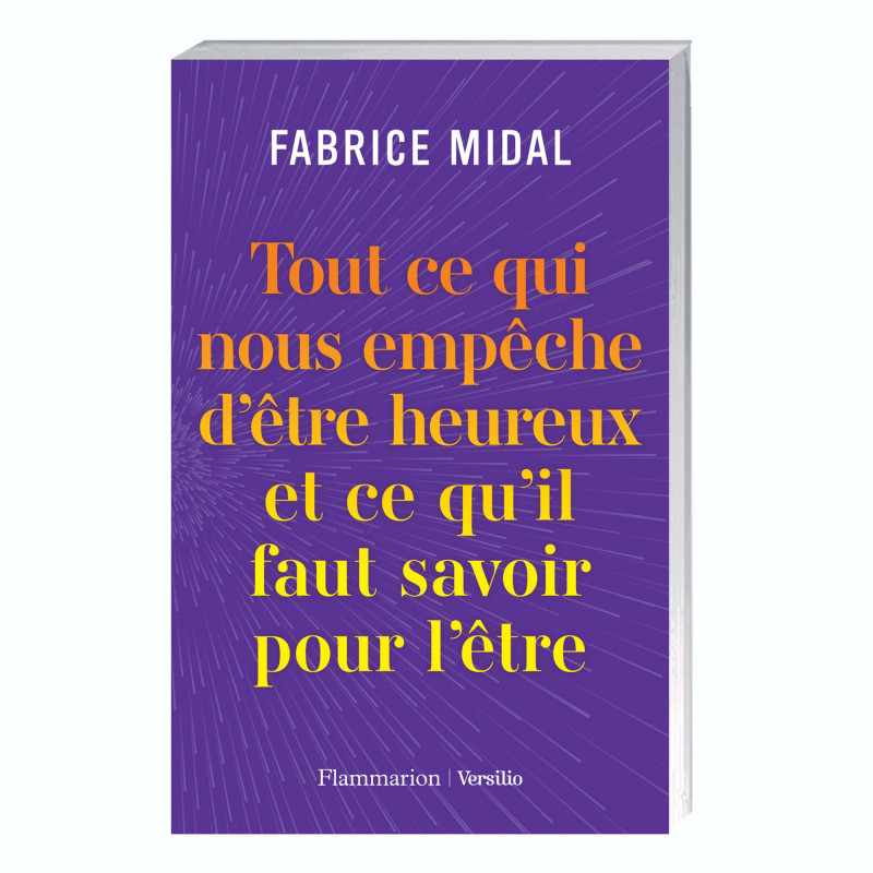 Tout ce qui nous empêche d’être heureux et ce qu’il faut savoir pour l’être